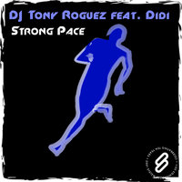 Strong Pace - DJ Tony Roguez & DiDi