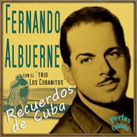Pensamiento (Criolla Bolero) - Fernando Albuerne & Trío Los Cubanitos