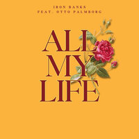 All My Life - Iron Banks & Otto Palmborg
