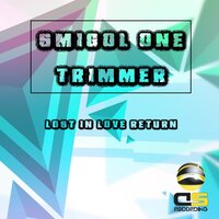 Lost in Love Return - Smigol One, Trimmer & Trimmer & Smigol One