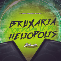 Bruxaria Atordoante do Heliopolis - DJ MAZAKI & MC TILBITA & DJ LOPESZ & Authentic Records
