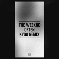 Often - The Weeknd & Kygo