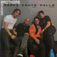 Dieci Cento Mille - Brothers & Ranieri