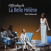 La Belle Hélène, ACTE III: Finale: Elle vient! C'est elle! (Tous) - Marc Minkowski & Alain Gabriel & Chœur des Musiciens du Louvre & Eric Huchet & Felicity Lott & Françoix Le Roux & Michel Senechal & Yann Beuron & Жак Оффенбах