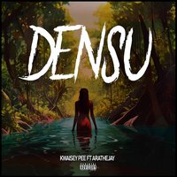 Densu - Kwaisey Pee & AratheJay