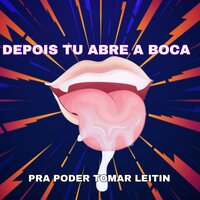 Depois Tu Abre a Boca pra Poder Tomar Leitin - Mc CJ Forte Abraço & MC Delux