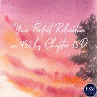 Your Perfect Relaxation in 432 Hz Chapter 150, Pt. 09 - Essential Sleep Music & Olaf Dubber