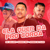 Ela Quer da pro Coroa - AFINHO DO FLUXO & GUINHO RDF & MC William