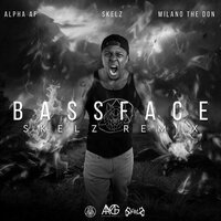 Bassface - Alpha AF & Skelz & Milano The Don