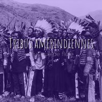Tribus amérindiennes - Musique de flûte #18 - American Native & Club de Détendre Amérindien