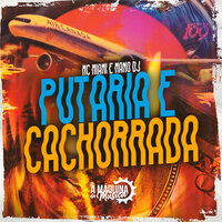 Putaria e Cachorrada - Mc Miami & Mano Dj