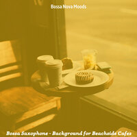 Vibrant Beachside Cafes - Bossa Nova Moods