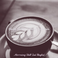 Lively Lockdowns - Morning Chill Out Playlist