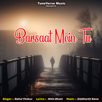 Barsaat Mein Tu - Rahul Thakur