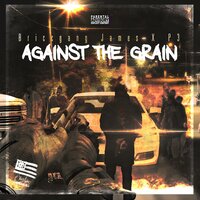 Against the Grain - Briccgang James & P3
