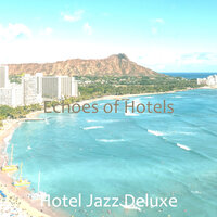 Peaceful Music for Hotels - Hotel Jazz Deluxe