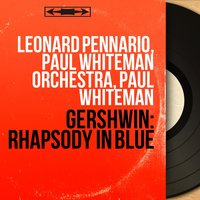 Rhapsody in Blue, Pt. 2 - Leonard Pennario & Джордж Гершвин