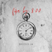 Fika by 8:00 - Breeder LW
