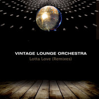Lotta Love - Vintage Lounge Orchestra