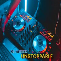 DJ Unstoppable - DJ Andies