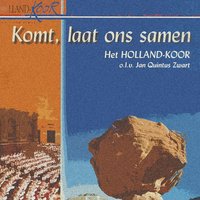 Komt, laat ons samen - Het Hollandkoor & Jan Quintus Zwart