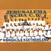 Helang Chaba Tsohle - Jerusalema E Ncha C.W.J