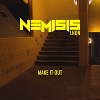Make It Out - Nemisis Lndn