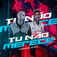 Tu Nao Merece - DJ Negritinho & Mc Rjota