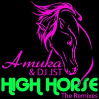 High Horse - Amuka & Dj Jst & The Popstar