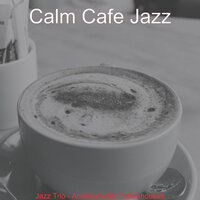 Simple Backdrops for Afternoon Coffee - Calm Cafe Jazz