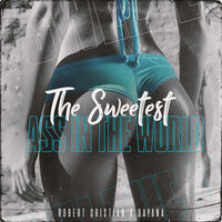 The Sweetest Ass in the World - Robert Cristian & Dayana