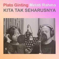 Kita Tak Seharusnya - Plato Ginting & Melati Rahma