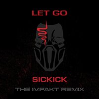 Let Go - Sickick & Sickick & The Impakt