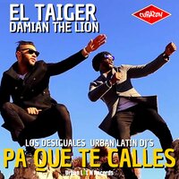 Pa Que Te Calles - Los Desiguales & El Taiger & Damian The Lion & Urban Latin DJ's