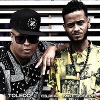 Its Real - Toledo & Mike Joseph