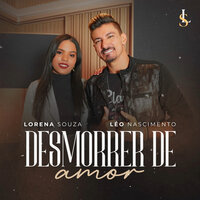 Desmorrer de Amor - lorena souza & Léo Nascimento