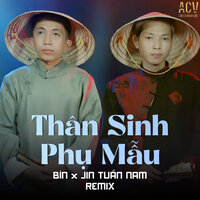 Thân Sinh Phụ Mẫu - BIN & Jin Tuấn Nam