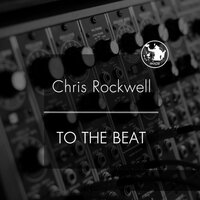 To The Beat - Chris Rockwell
