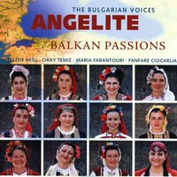 I went to Elbasan - The Bulgarian Voices Angelite