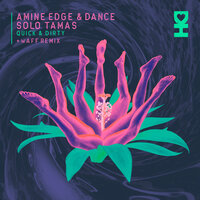 Quick & Dirty - Amine Edge & Solo Tamas & wAFF