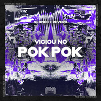 Viciou no Pok Pok [Slowed + Reverb] - DjWillGl & MC Toy & Tchelo MC
