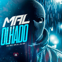 Mal Olhado - MC BOY DA VL & Dj GR
