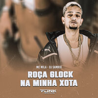 Roça Glock na Minha Xota - MC MILA & Dj Samrio