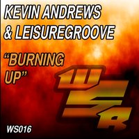 Burning Up - Kevin Andrews & Leisuregroove