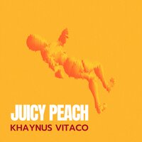 Juicy Peach - Vitaco & Khaynus