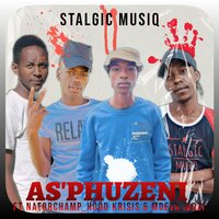 As'phuzeni - Stalgic Musiq & Natorchamp & Hood krisis & Mdeva igozi & Mdeva & Cry