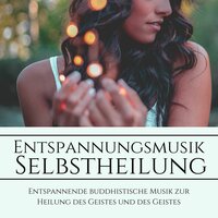 Sofortige Entspannung - Achtsamkeit Meditationsmusik