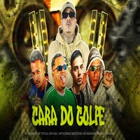 Cara do Golpe - Mc MagnataOriginal & Brisa081 & Boyugo & Arthuzinho Batedeira & Mc Rogin Do BF Oficial