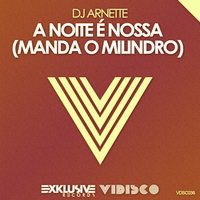 A Noite É Nossa (Manda o Milindro) - DJ Arnette