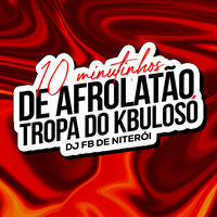 Mc Bob Anne Tropa do Kbuloso - DJ Fb de Niteroi